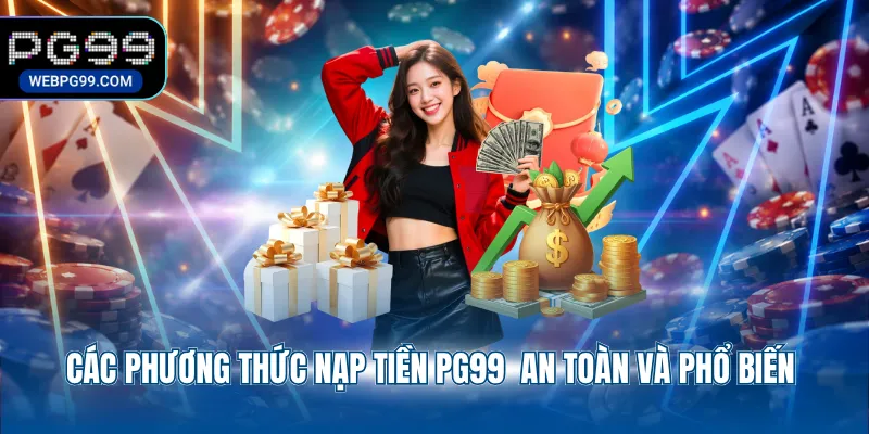 cac phuong thuc nap tien pg99 an toan va pho bien Các phương thức nạp tiền PG99 an toàn và phổ biến