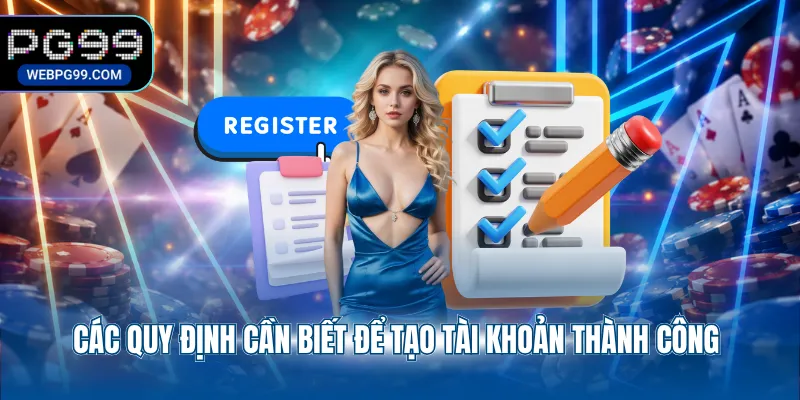 cac quy dinh can biet de tao tai khoan thanh cong Các quy định cần biết để tạo tài khoản thành công