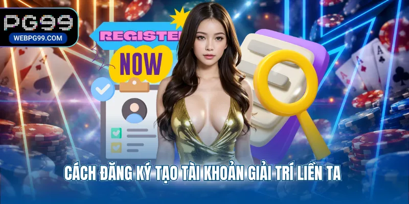 cach dang ky tao tai khoan giai tri lien ta Cách đăng ký tạo tài khoản giải trí liền tay