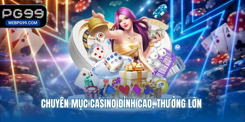 chuyen muc casino dinh cao thuong lon Chuyên mục casino đỉnh cao, thưởng lớn