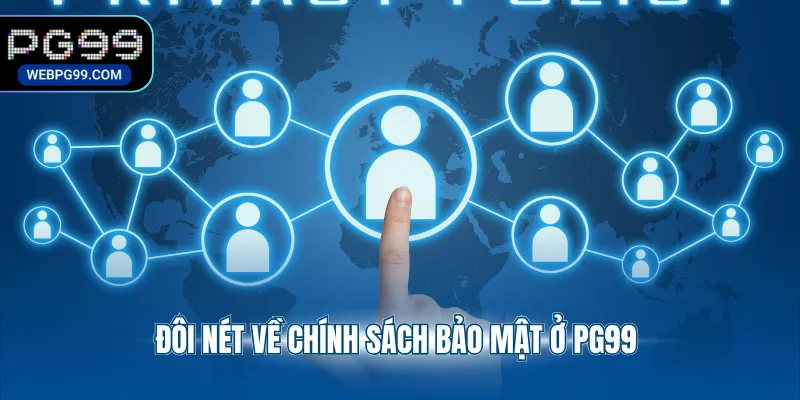 doi net ve chinh sach bao mat o pg99 Đôi nét về chính sách bảo mật ở PG99