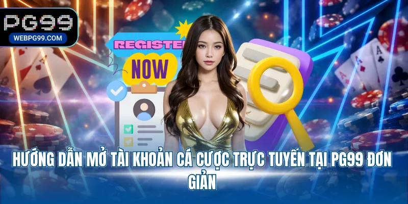 huong dan mo tai khoan ca cuoc truc tuyen tai pg99 don gian Hướng dẫn mở tài khoản cá cược trực tuyến tại PG99 đơn giản