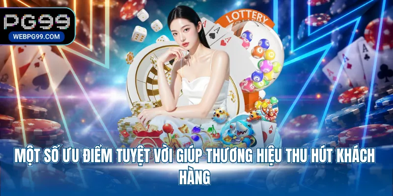 mot so uu diem tuyet voi giup thuong hieu thu hut khach hang Một số ưu điểm tuyệt vời giúp thương hiệu thu hút khách hàng