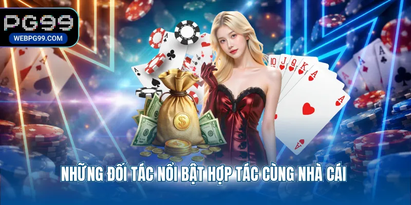 nhung doi tac noi bat hop tac cung nha cai Những đối tác nổi bật hợp tác cùng nhà cái