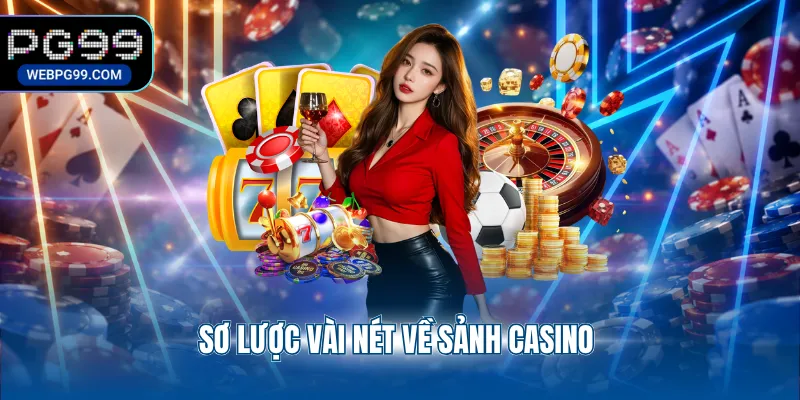 so luoc vai net ve sanh casino Sơ lược vài nét về sảnh casino