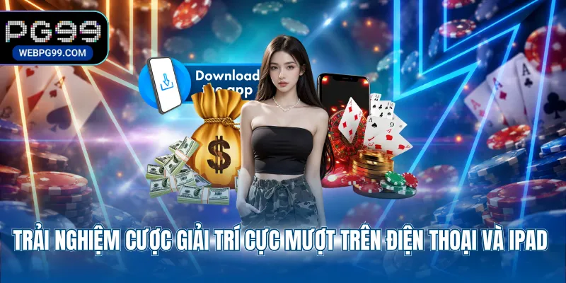 trai nghiem cuoc giai tri cuc muot tren dien thoai va ipad Trải nghiệm cược giải trí cực mượt trên điện thoại và ipad